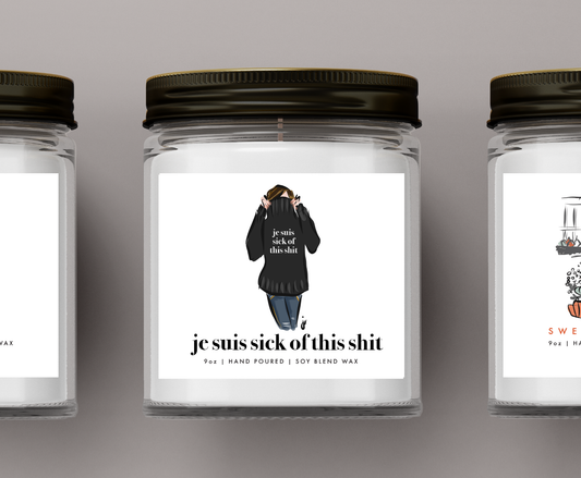 Je Suis Sick of this Sh*t Candle
