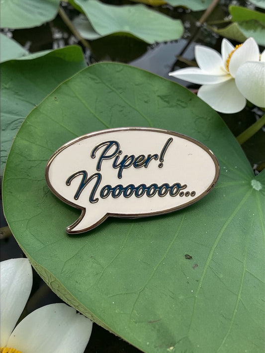Piper, Noooooooo Needle Minder